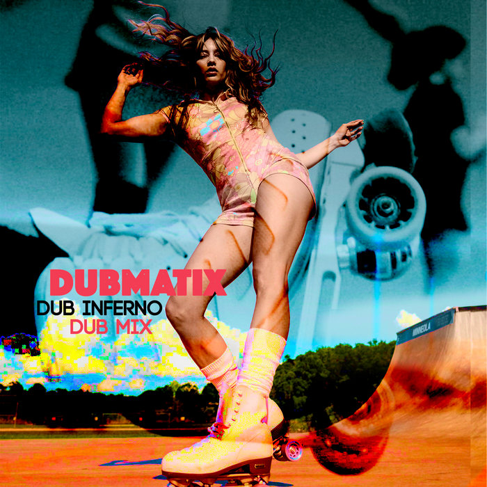 Dubmatix – Dub Inferno (Dub Mix)