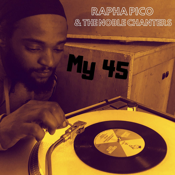 Rapha Pico, The Noble Chanters, Jah Works – My 45