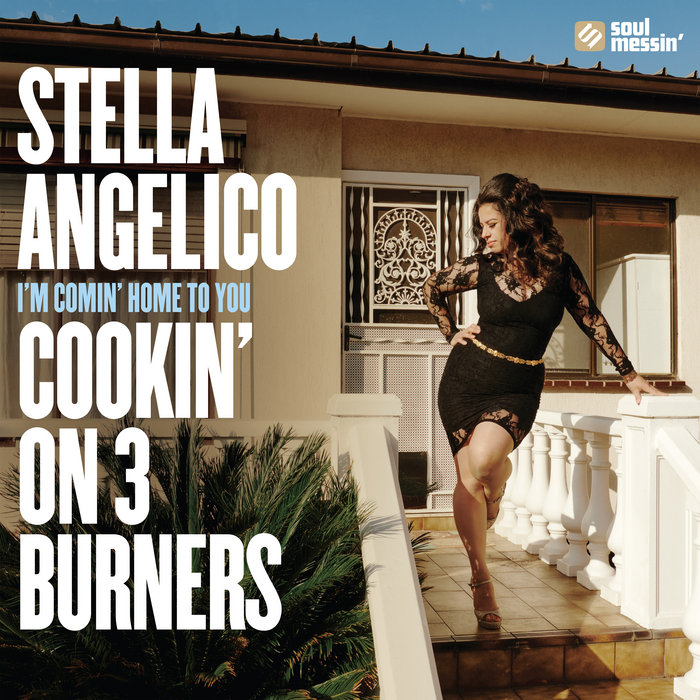 Cookin' On 3 Burners with Stella Angelico – I'm Comin' Home To You