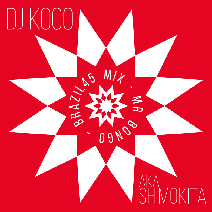 DJ KOCO aka SHIMOKITA – Brazil 45s Mix (Preview Snippet)