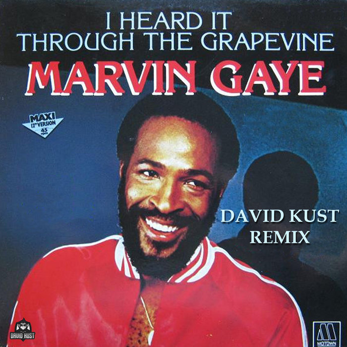 David Kust – Marvin Gaye – I Heard It Through The Grapevine (David Kust Remix)