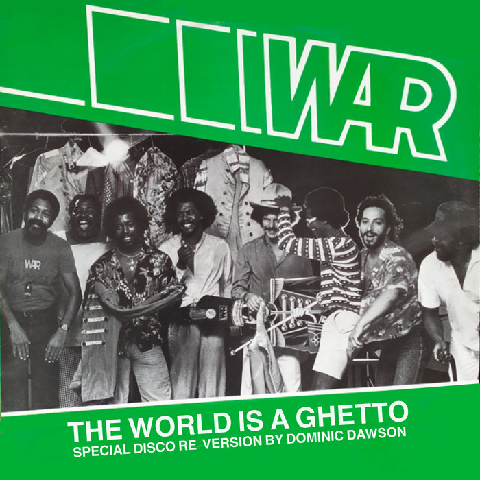 WAR – The World Is Ghetto (Dominic Dawson Re-Version)