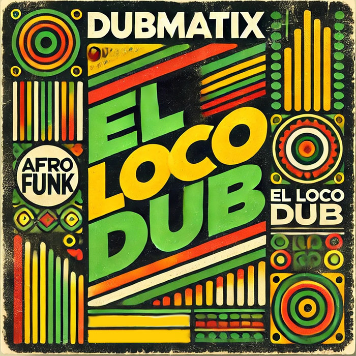 Dubmatix – El Loco Dub