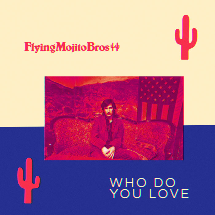 Flying Mojito Bros – Who Do You Love