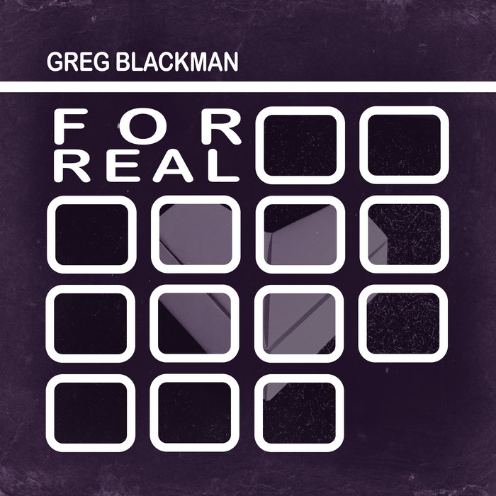 Greg Blackman – For Real