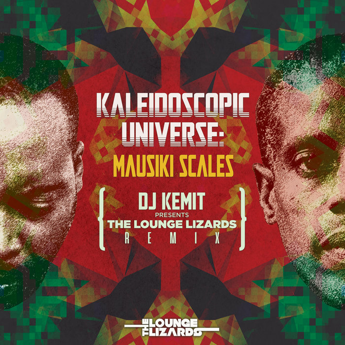 Mausiki Scales – Kaleidoscopic Universe (DJ Kemit presents the Lounge Lizards Remix)