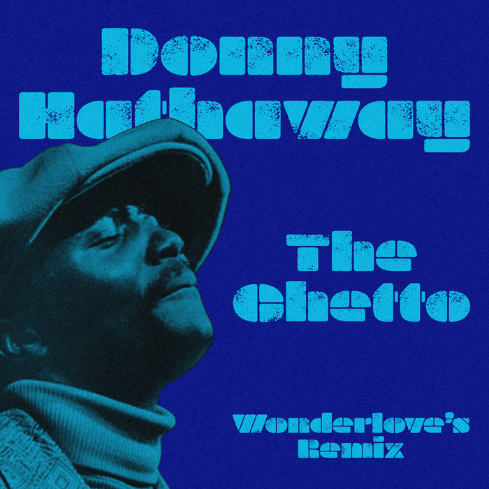 Donny Hathaway – The Ghetto • Wonderlove's Remix