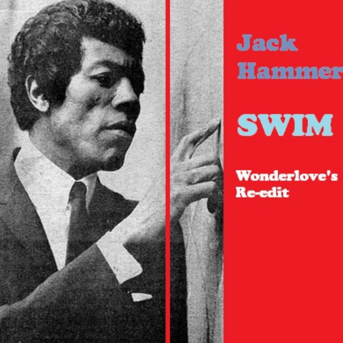 Jack Hammer – Swim (Wonderlove's Re-edit)