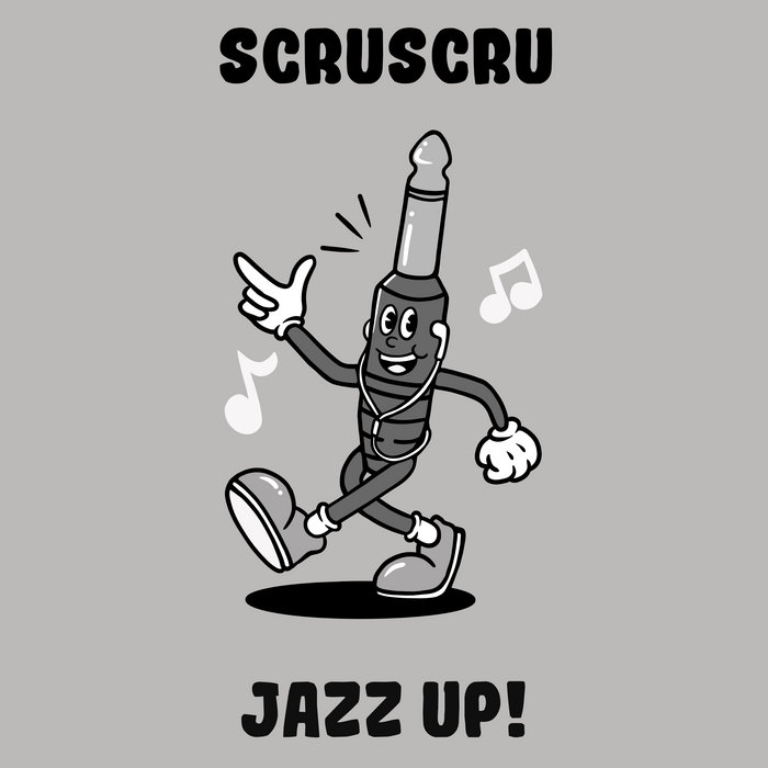 Scruscru / Scruniversal Records – Jazz Up!