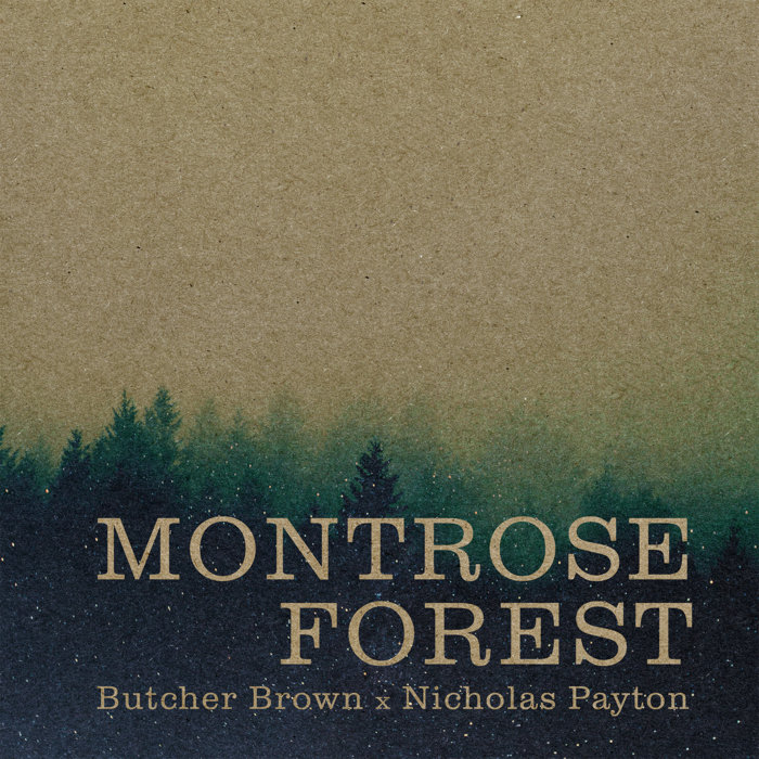 Butcher Brown – Montrose Forest