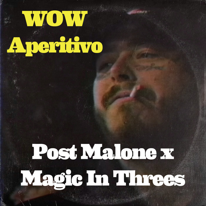 DJ SkratchMo – Post Malone x Magic In Threes – Wow Aperitivo