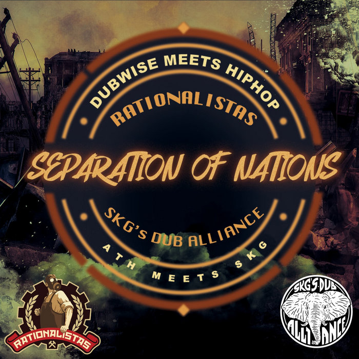 SKG's Dub Alliance – SKG's Dub Alliance & Rationalistas – Separation of Nations