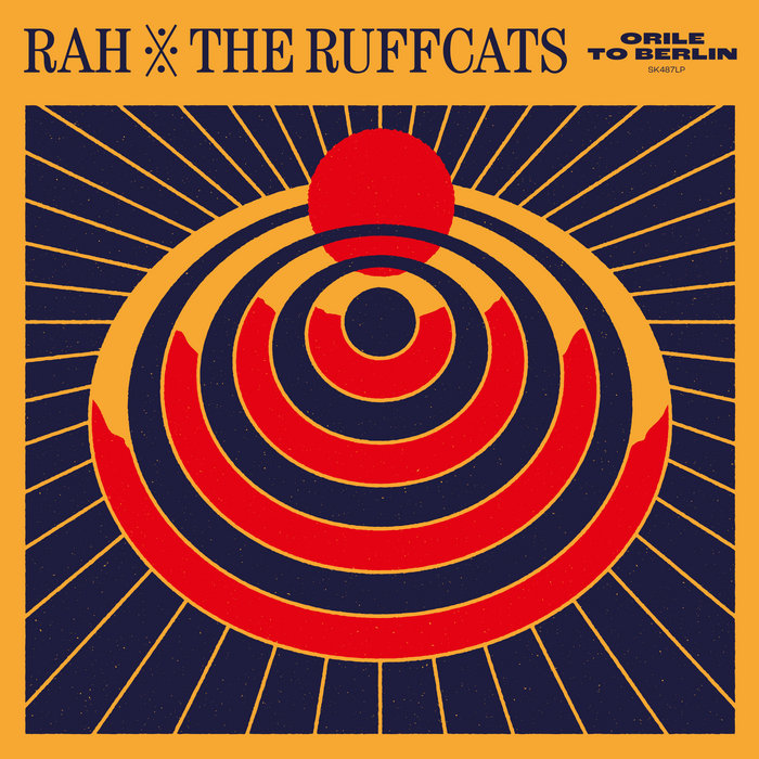 RAH & The Ruffcats – Orile to Berlin