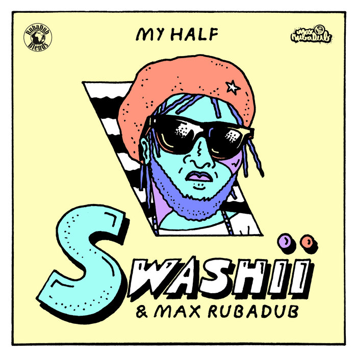 Swashii & Max RubaDub – My Half