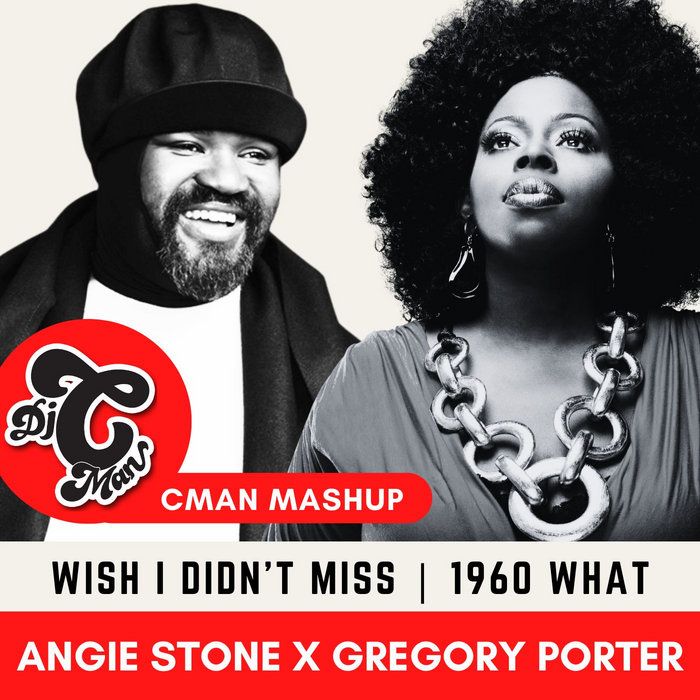 DJ CMAN – AngieStone X GregoryPorter – Wish I Didn't Miss U |1960 What (CMAN Mashup)