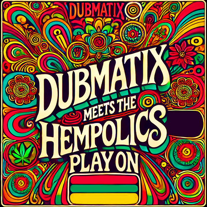 Dubmatix – Dubmatix meets The Hempolics – Play On