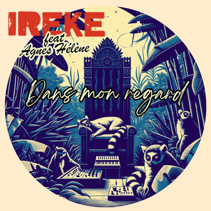 IREKE – Dans Mon Regard Feat Agnès Hélène