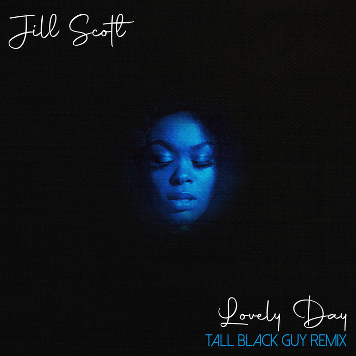 Tall Black Guy Productions – Jill Scott – Lovely Day (Tall Black Guy Remix)