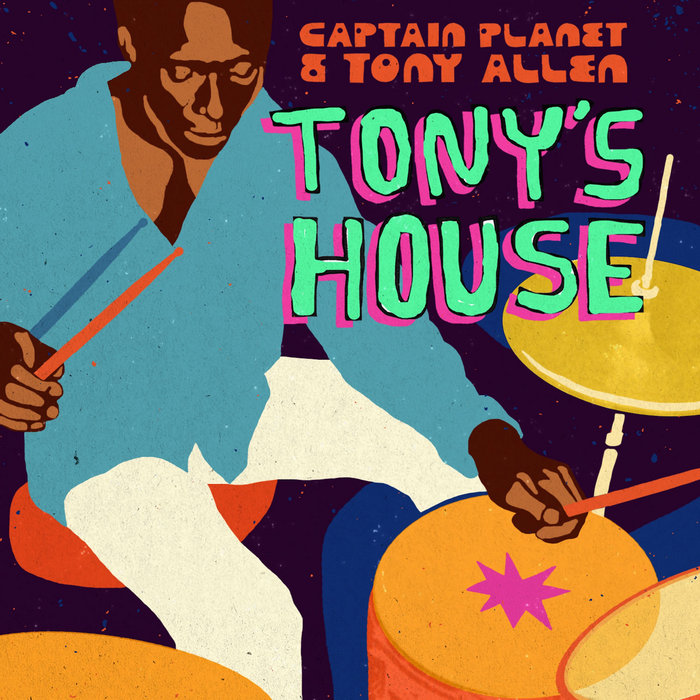 Captain Planet & Tony Allen – Tony's House