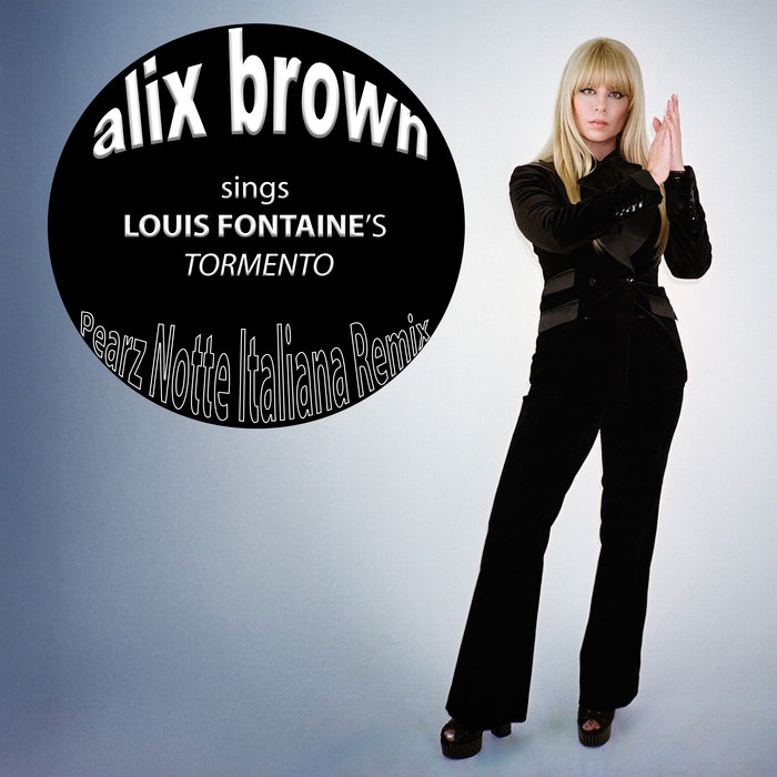 Alix Brown, Louis Fontaine – Tormento (Pearz Notte Italiana Remix)