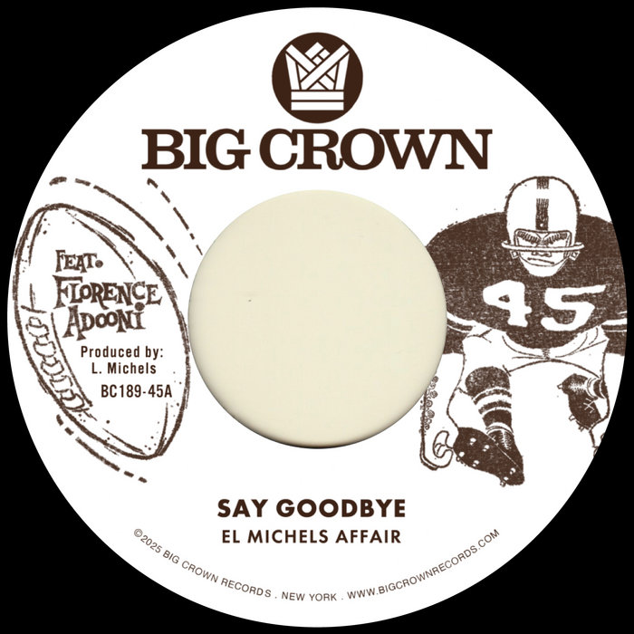 El Michels Affair – Say Goodbye feat. Florence Adooni b/w Mágica feat. Rogê