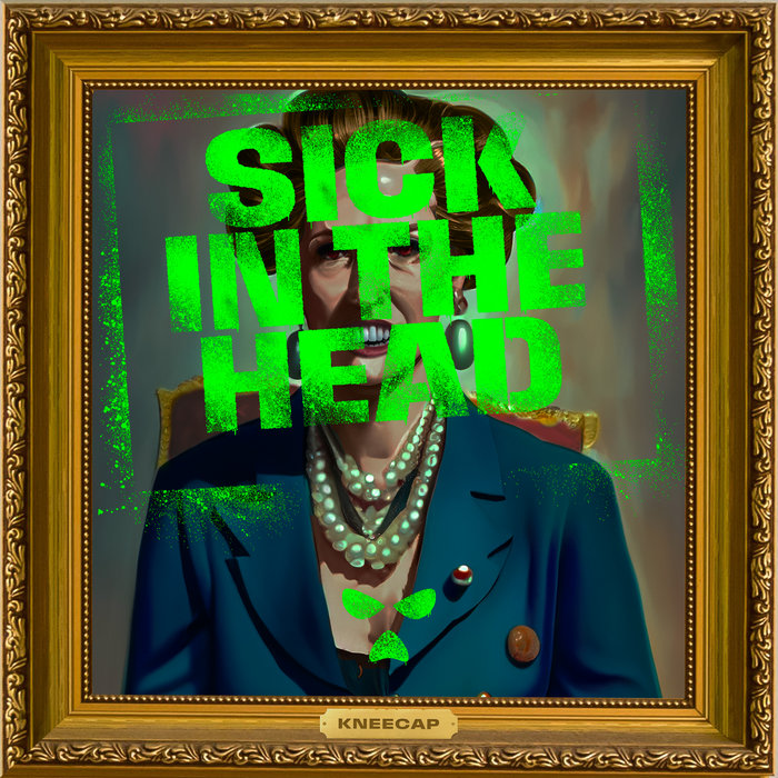 KNEECAP – Sick In The Head