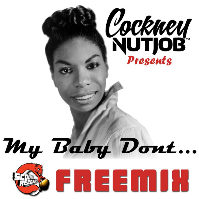 Cockney Nutjob – My Baby Don't…