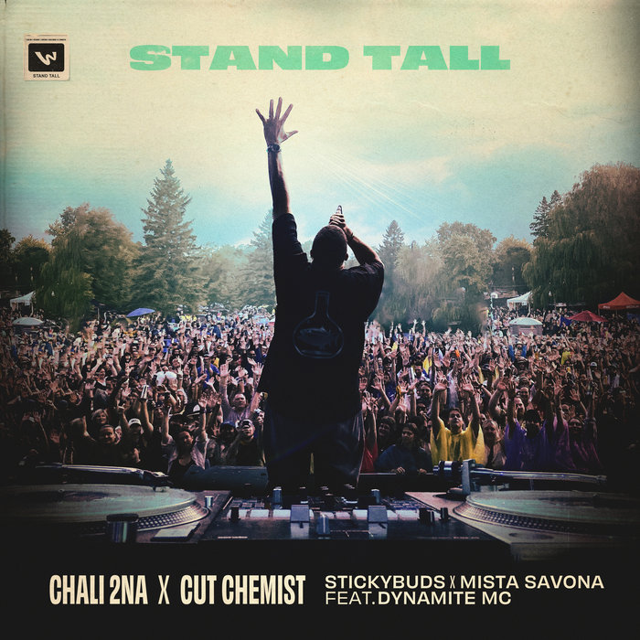 Chali 2na – Chali 2na x Cut Chemist x Stickybuds x Mista Savona – Stand Tall feat. Dynamite MC