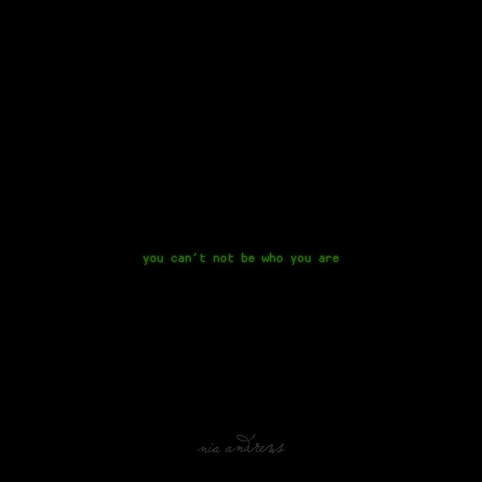 nia andrews – You Can’t Not Be Who You Are