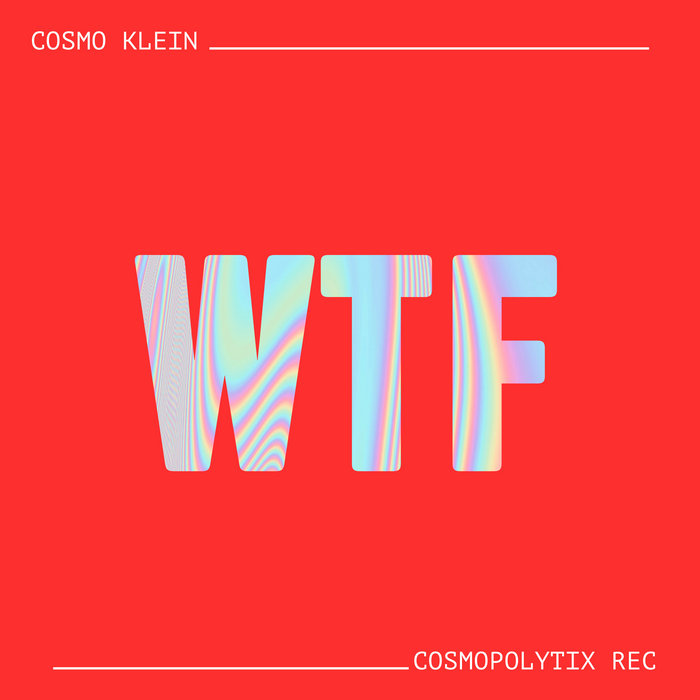 Cosmo Klein – WTF