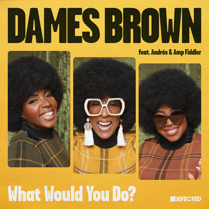 Dames Brown – What Would You Do? (12