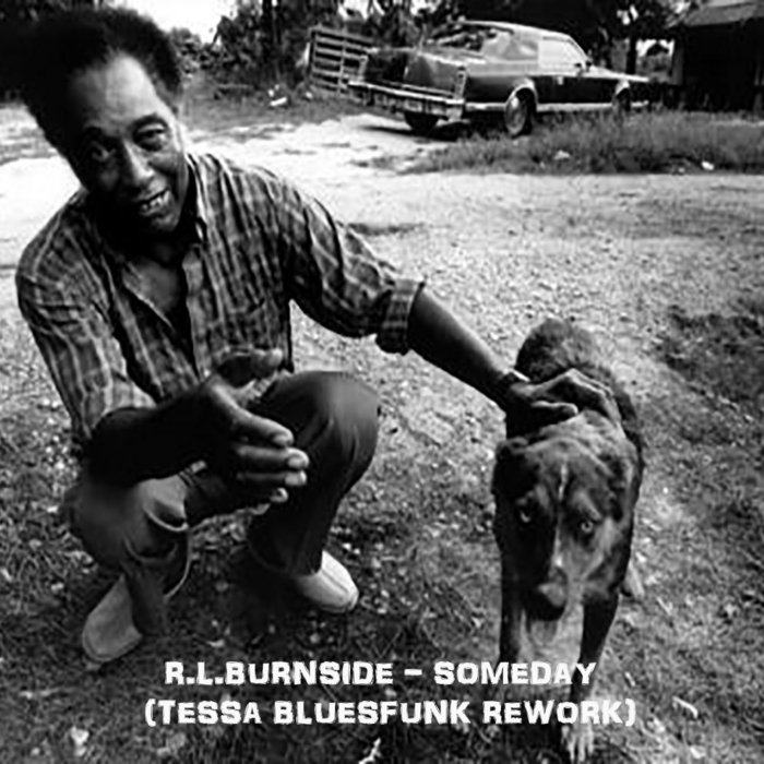 Sonic Funk Foundry – R.L.Burnside – Someday (Tessa Bluesfunk Rework)