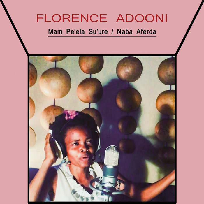 Florence Adooni – Mam Pe'ela Su'ure