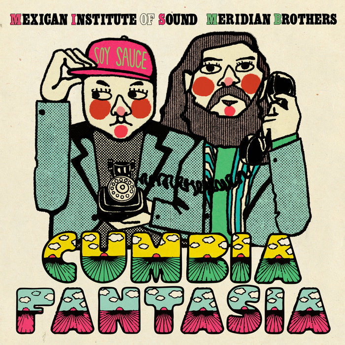 Mexican Institute of Sound, Meridian Brothers – Cumbia fantasia