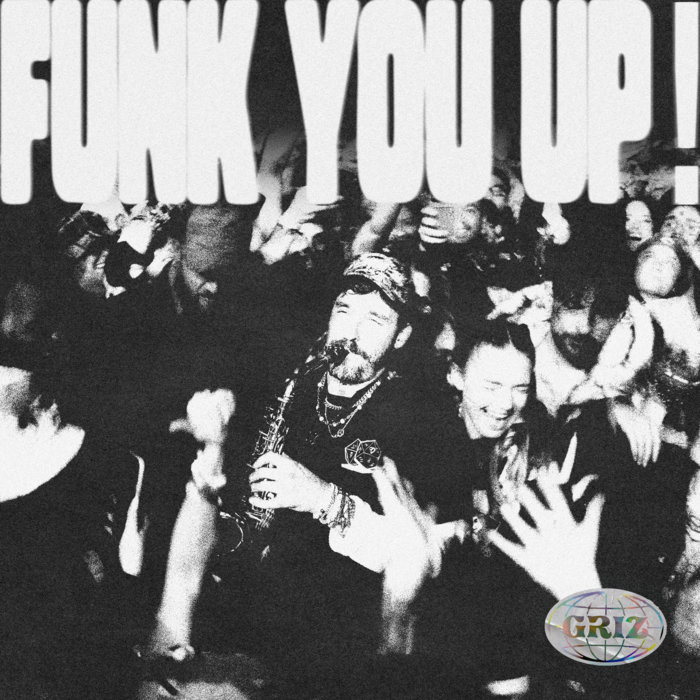 GRiZ – Funk You Up!