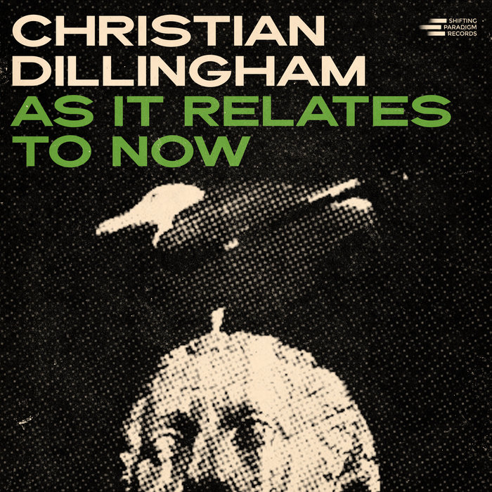 Christian Dillingham – As It Relates To Now