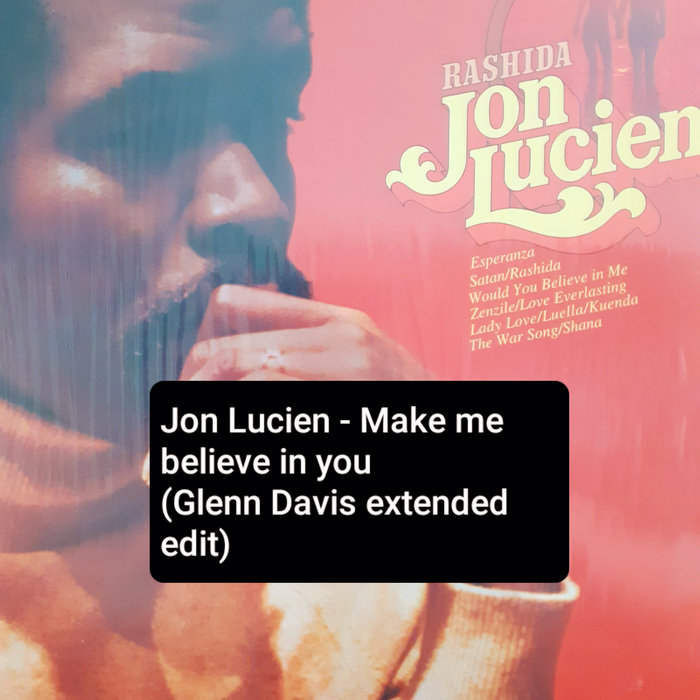 Glenn Davis – Jon Lucien – Make me believe in you (Glenn Davis extended edit)
