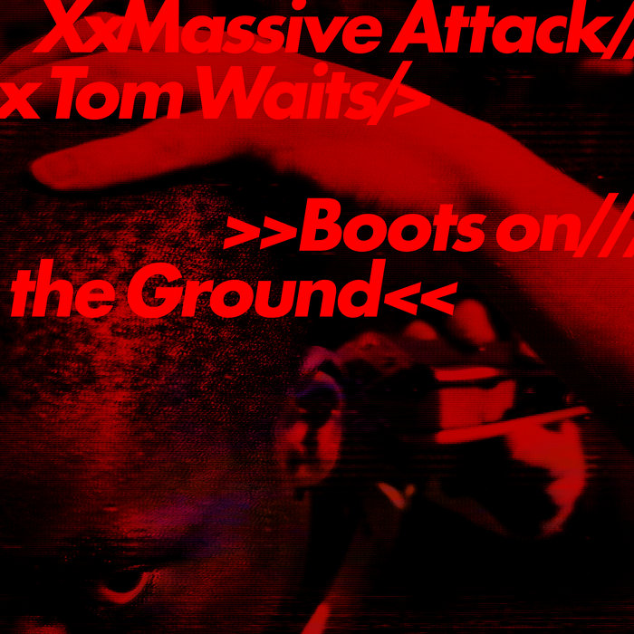 Massive Attack, Tom Waits – Boots on the Ground