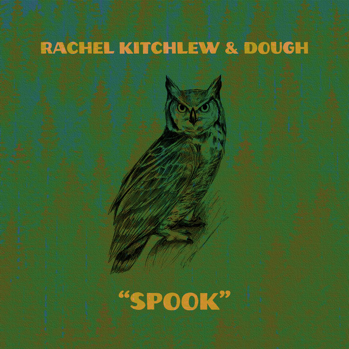 Rachel Kitchlew & DOUGH – Spook