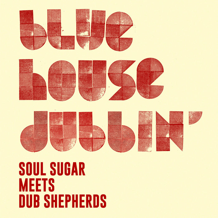 Soul Sugar meets Dub Shepherds – Blue house rock (Dub mix)