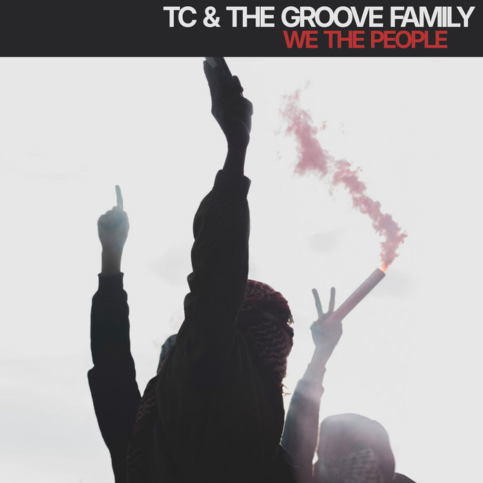 TC & The Groove Family – We The People