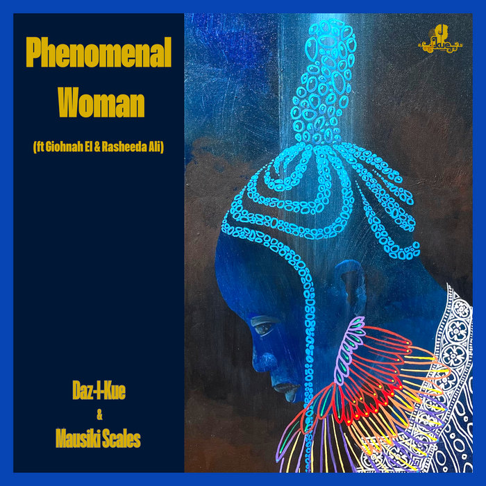 Daz-I-Kue & Mausiki Scales – Phenomenal Woman (ft Giohnah El & Rasheeda Ali)