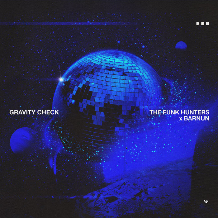 The Funk Hunters – The Funk Hunters x BARNUN – Gravity Check