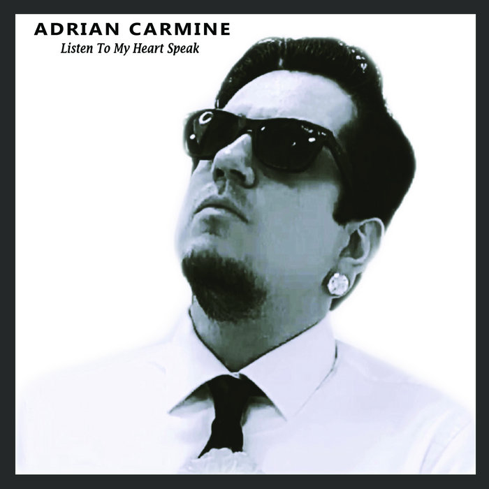 Adrian Carmine – Listen To My Heart Speak
