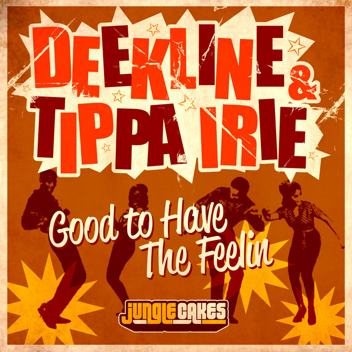 Deekline, Tippa Irie – Good To Have The Feeling – Original Mix