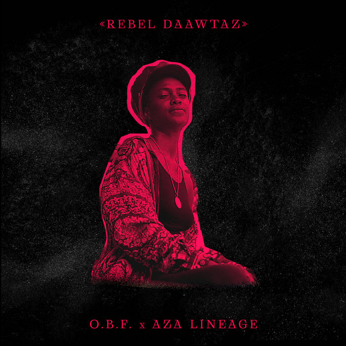 O.B.F & Aza Lineage – Rebel Daawtaz