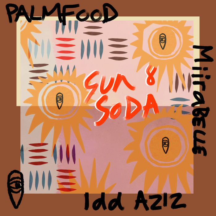 PALMFooD, miirabelle, Idd Aziz – Sun & Soda