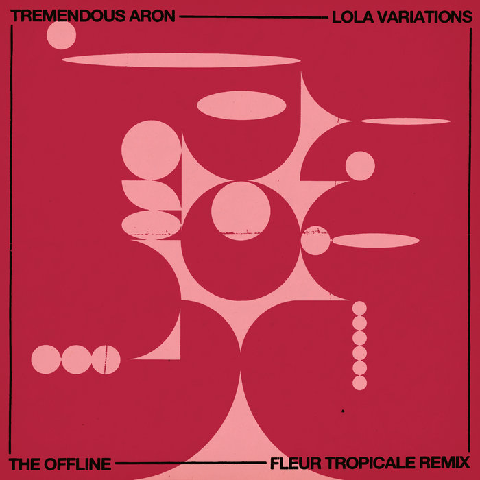 Tremendous Aron, The Offline – Lola (The Offline's Fleur Tropicale Remix)