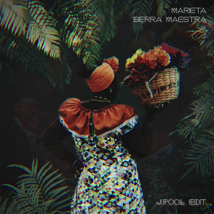 J.Pool – Marieta – Sierra Maestra (J.Pool Edit)
