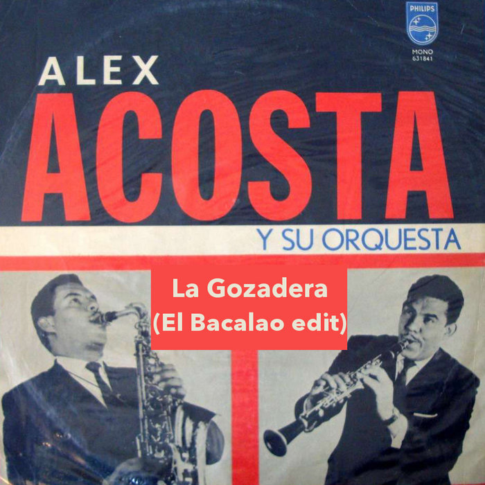 El Bacalao – Alex Acosta y su Orquesta – La Gozadera (El Bacalao edit)